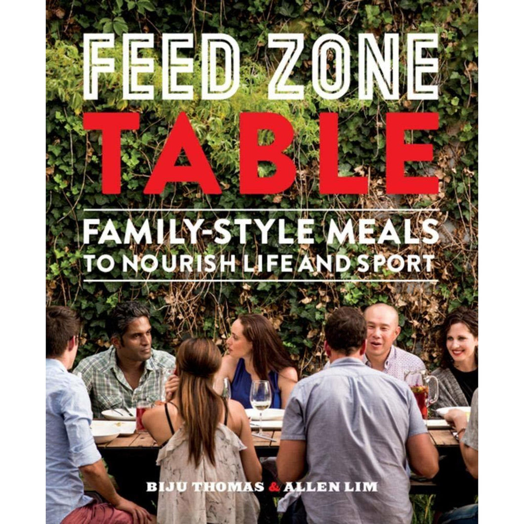 Feed Zone Table: Family-Style Meals to Nourish Life and Sport