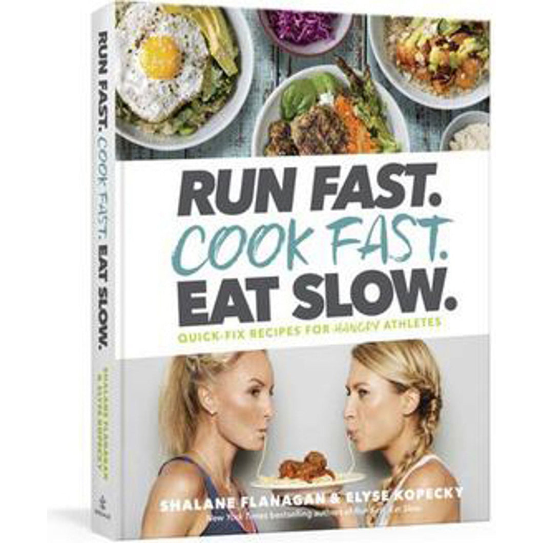Run Fast. Cook Fast. Eat Slow. | Quick-Fix Recipes for Hungry Athletes